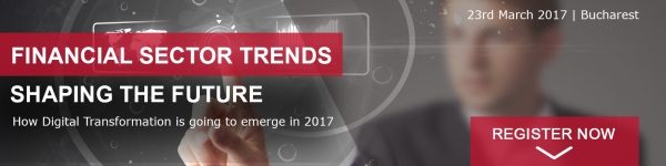 TRENDURI FINANCIARE CARE SCHIMBĂ VIITORUL Cum acționează - Transformarea Digitală asupra Sectorului Financiar în 2017