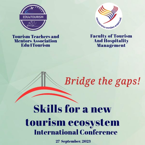 Cum reducem decalajele dintre școală și industria turismului? Soluții și provocări la conferința internațională „Bridge the gaps! Skills for a New Tourism Ecosystem”