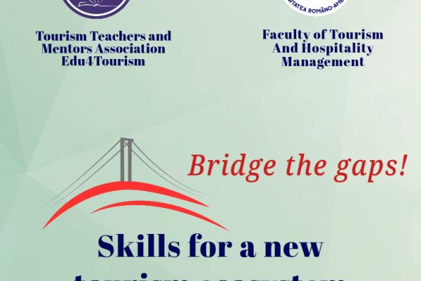 Cum reducem decalajele dintre școală și industria turismului? Soluții și provocări la conferința internațională „Bridge the gaps! Skills for a New Tourism Ecosystem”