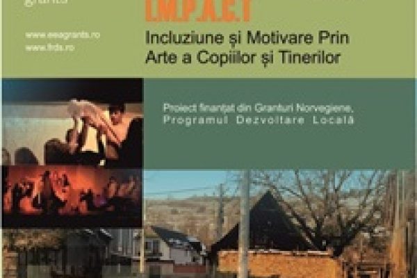 COMUNICAT DE PRESA PRIVIND FINALIZAREA PROIECTULUI  IMPACT  - Incluziune si Motivare Prin Arte a Copiilor si Tinerilor